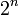 2^n